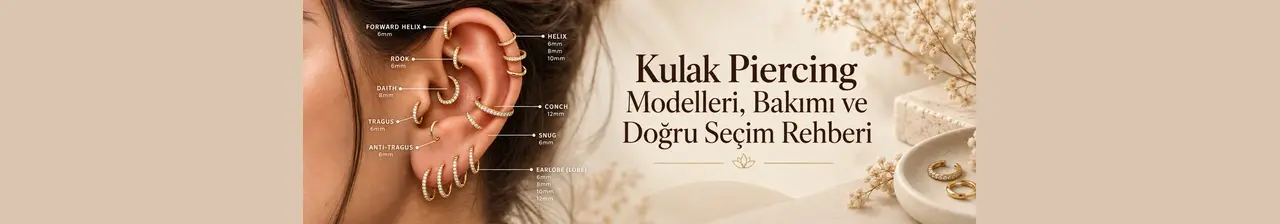 Kulak Piercing Modelleri, Bakımı ve Doğru Seçim Rehberi