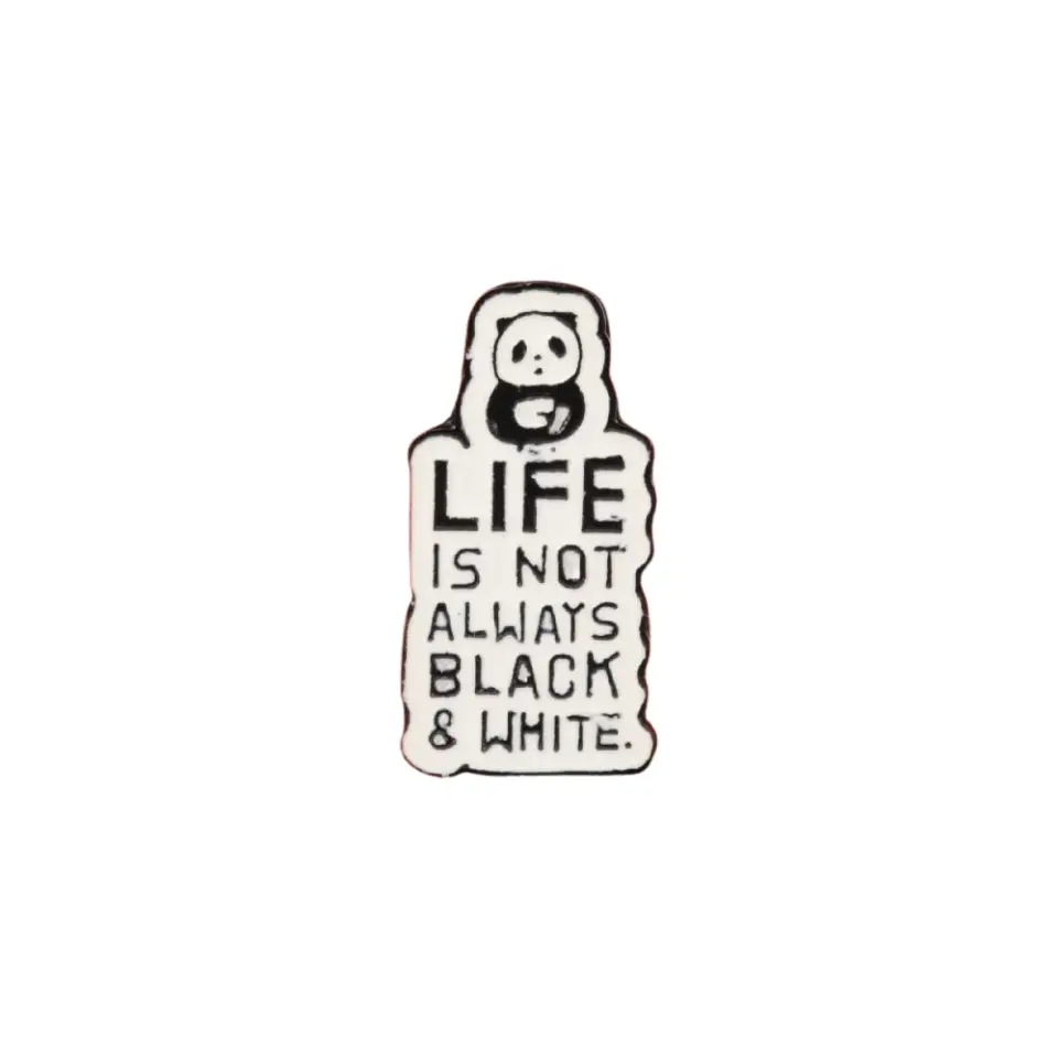 Life Is Not Always Black & White yazılı panda figürlü mineli rozet